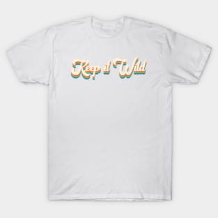 Keep it wild T-Shirt